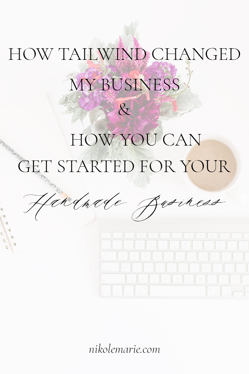 How Tailwind Changed My Business and How You can Get Started for Your Handmade Business