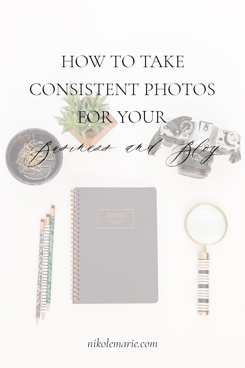 How to Take Consistent Photos for your Business and Blog